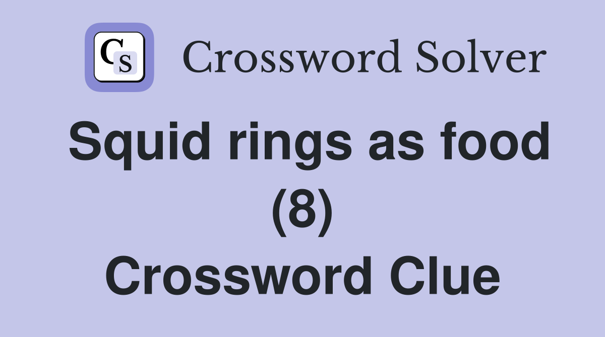 Squid rings as food (8) Crossword Clue