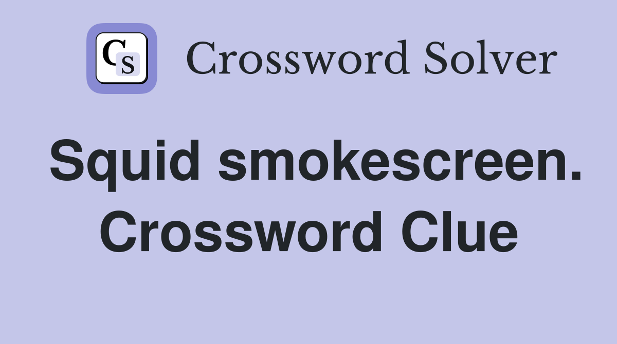 Squid smokescreen. Crossword Clue