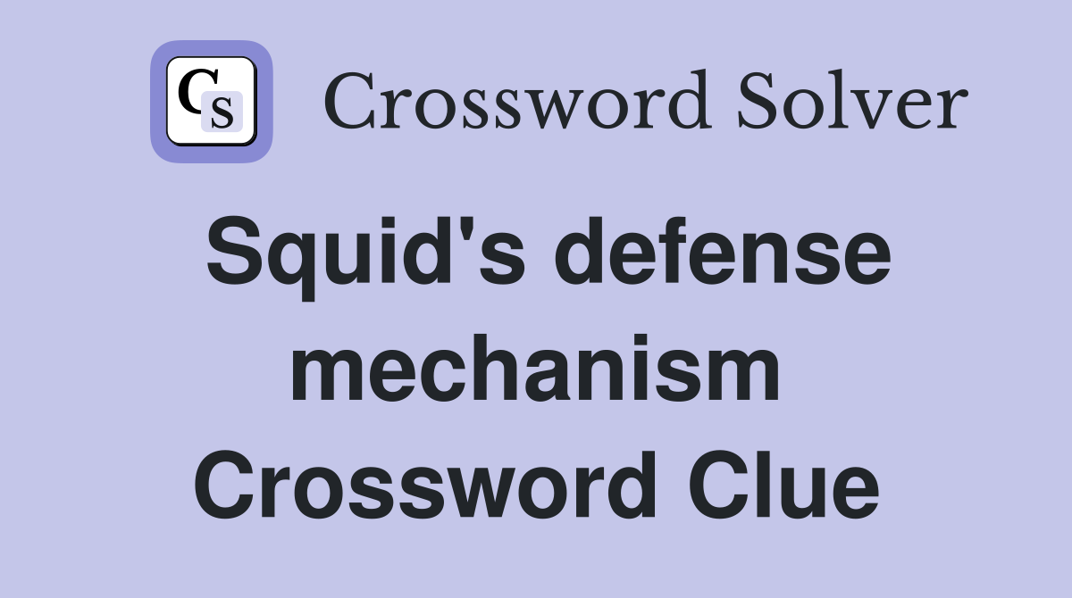 Squid's defense mechanism Crossword Clue