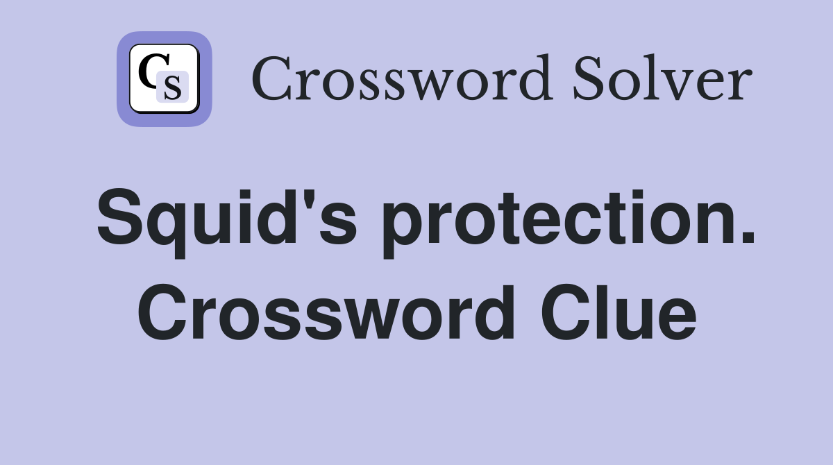 Squid's protection. Crossword Clue