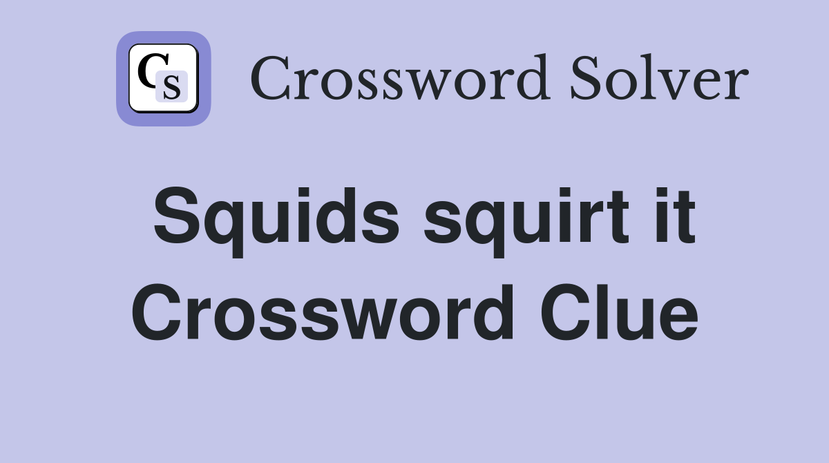 Squids squirt it Crossword Clue