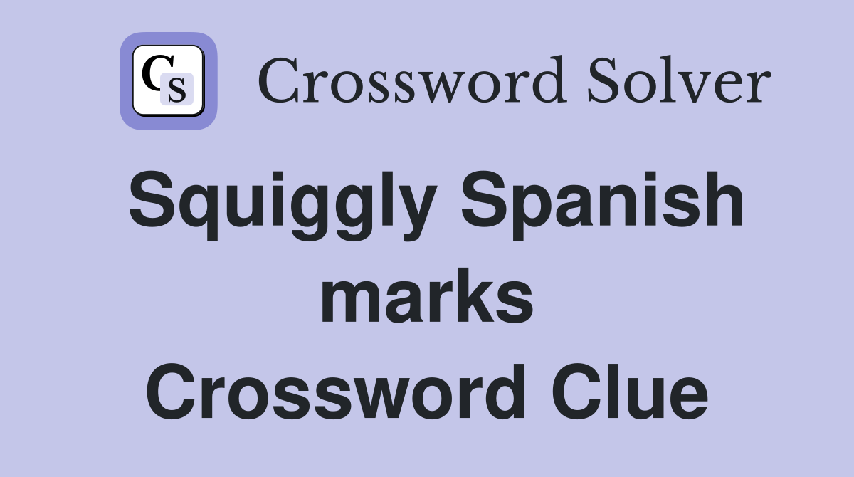 Squiggly Spanish marks Crossword Clue