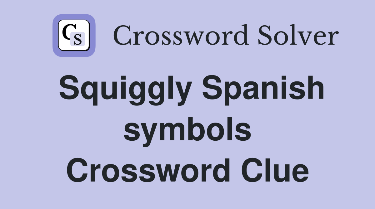 Squiggly Spanish symbols Crossword Clue