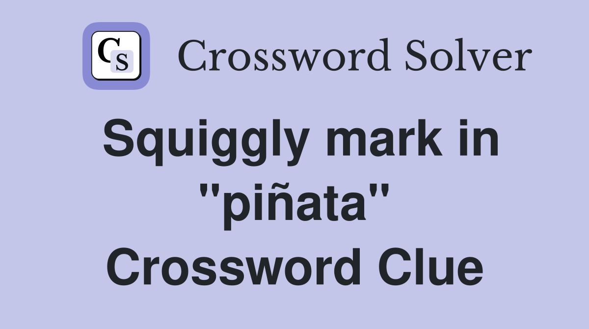Squiggly mark in "piñata" Crossword Clue