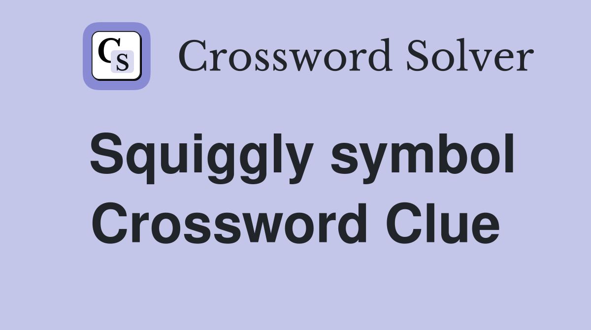 Squiggly symbol Crossword Clue