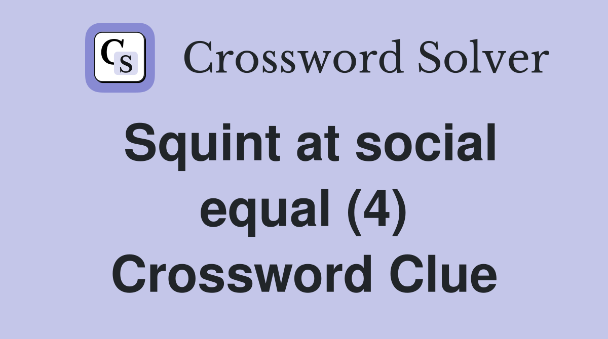 Squint at social equal (4) Crossword Clue
