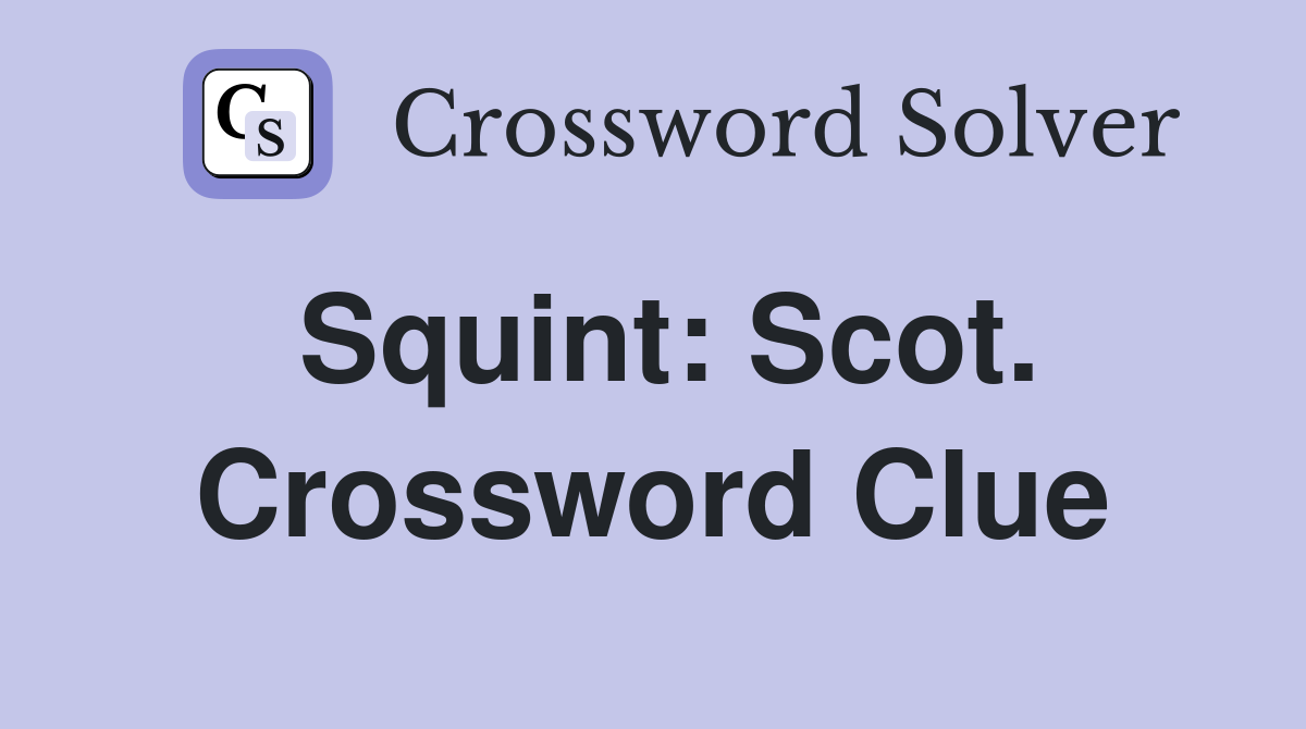 Squint: Scot. Crossword Clue