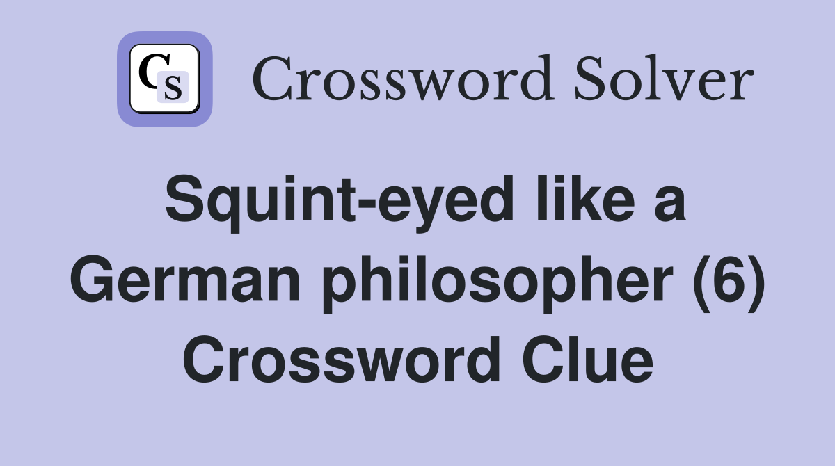 Squint-eyed like a German philosopher (6) Crossword Clue