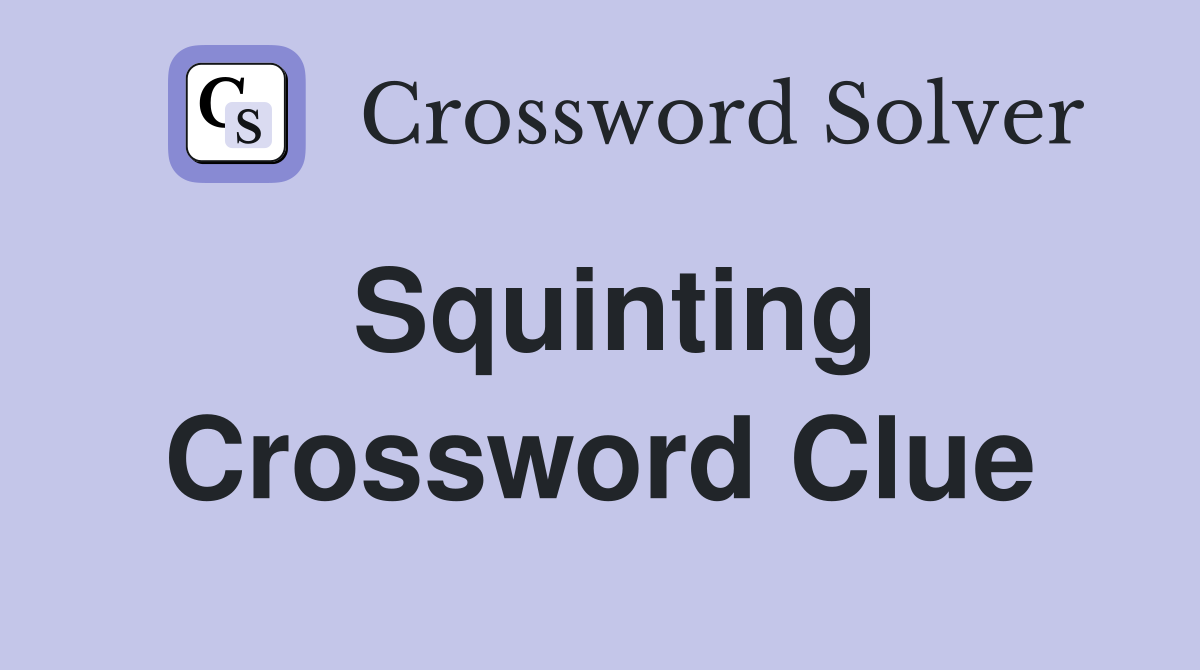 Squinting Crossword Clue