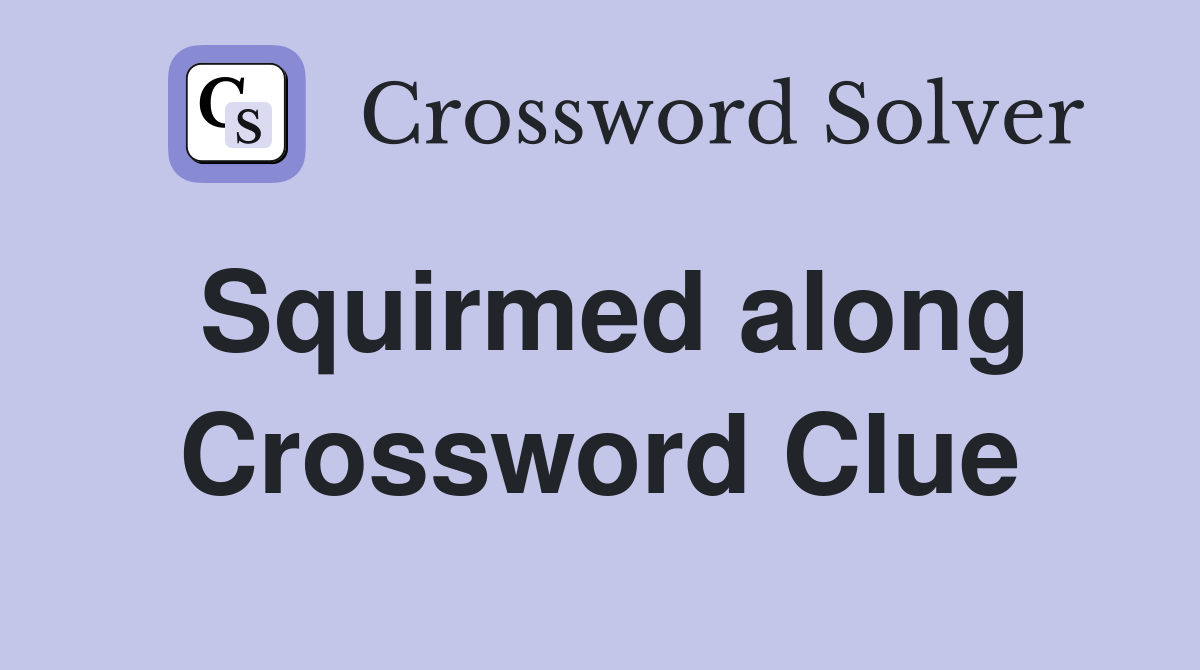 Squirmed along Crossword Clue