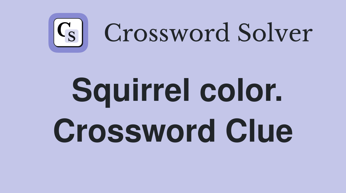 Squirrel color. Crossword Clue