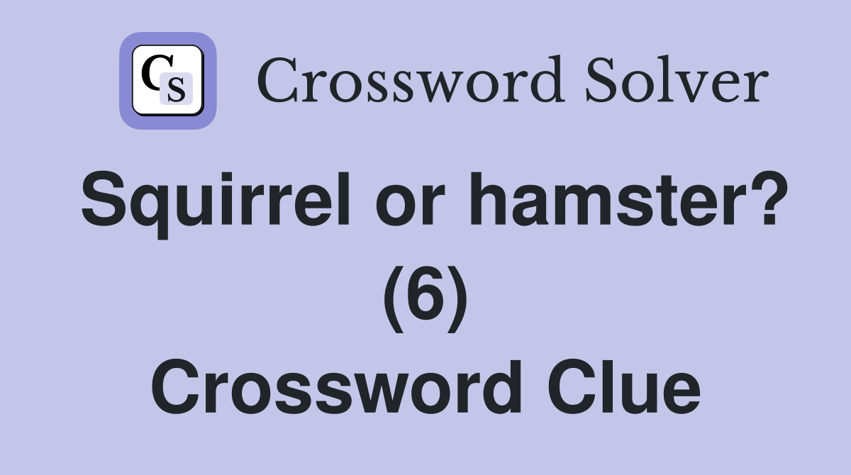 Squirrel or hamster? (6) Crossword Clue