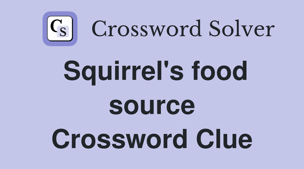 Squirrel's food source Crossword Clue