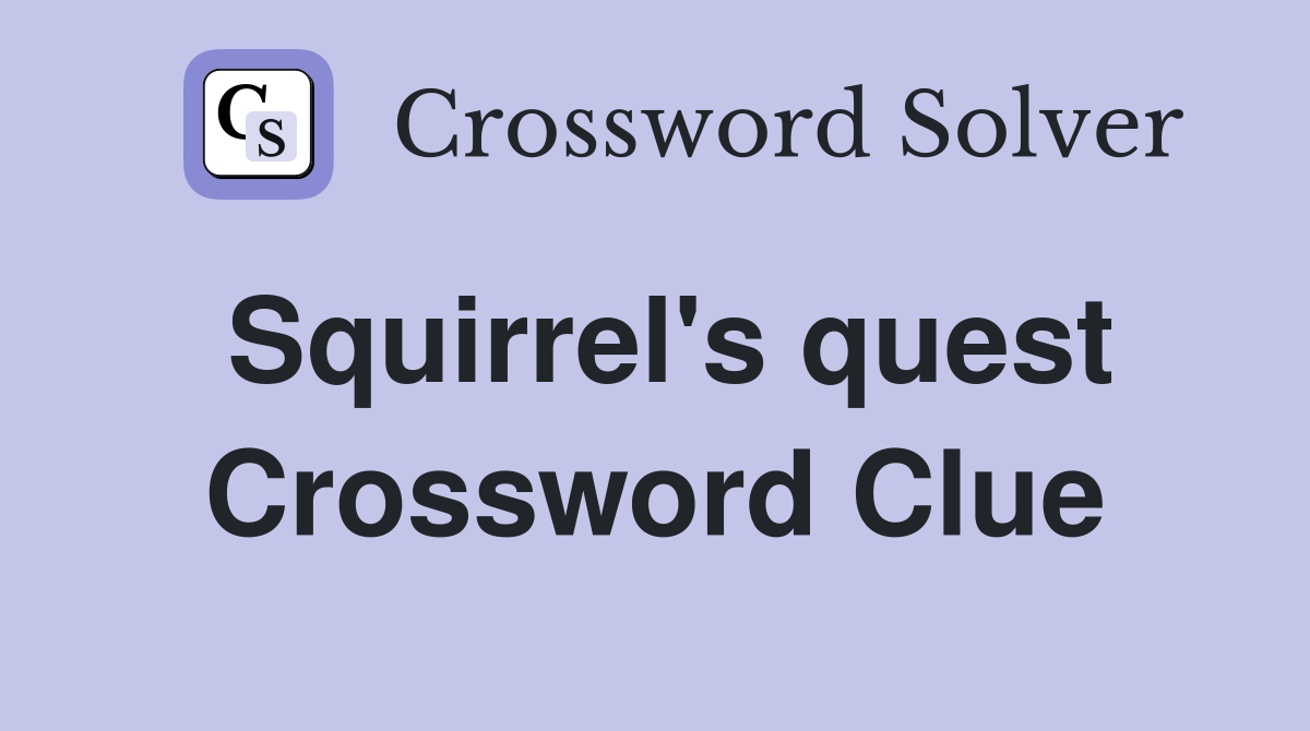 Squirrel's quest Crossword Clue