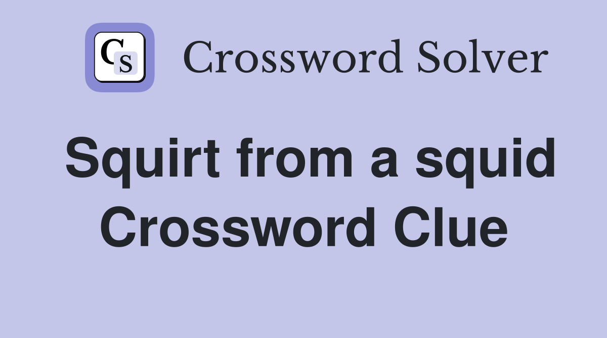 Squirt from a squid Crossword Clue