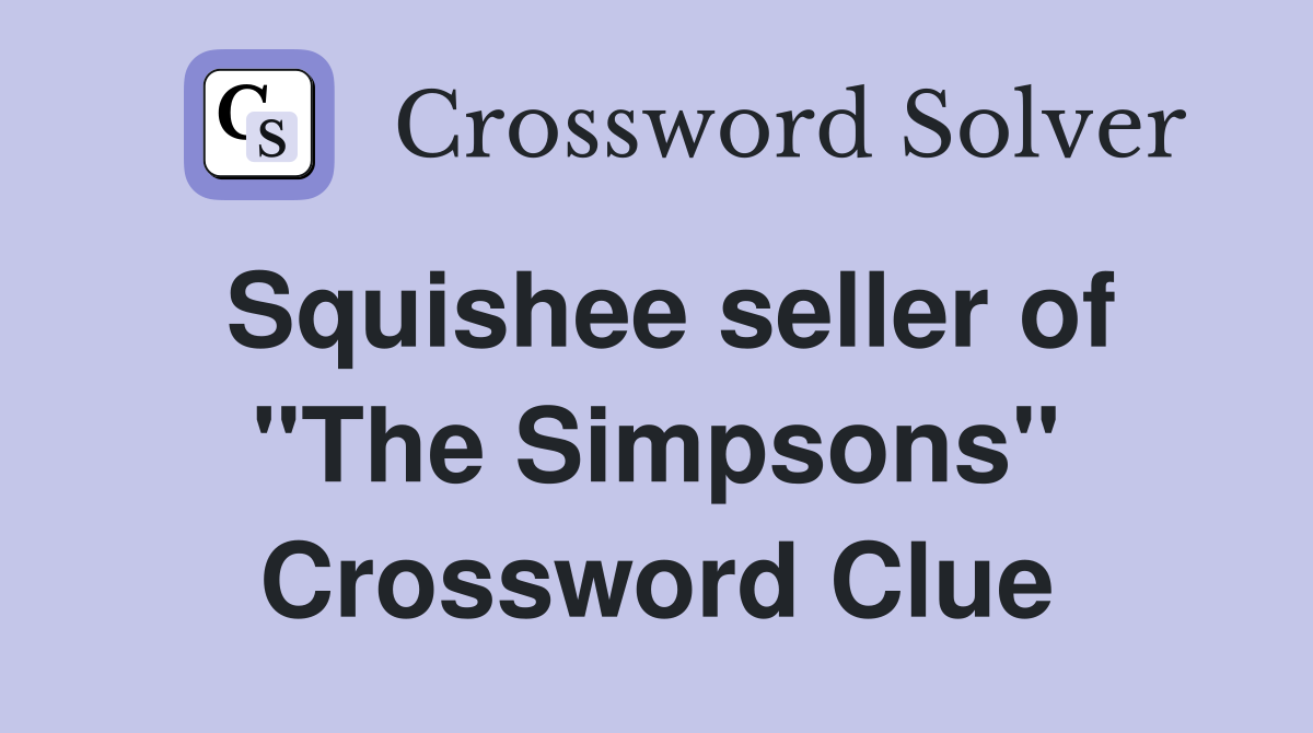 Squishee seller of "The Simpsons" Crossword Clue