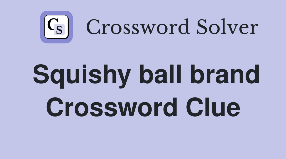 Squishy ball brand Crossword Clue