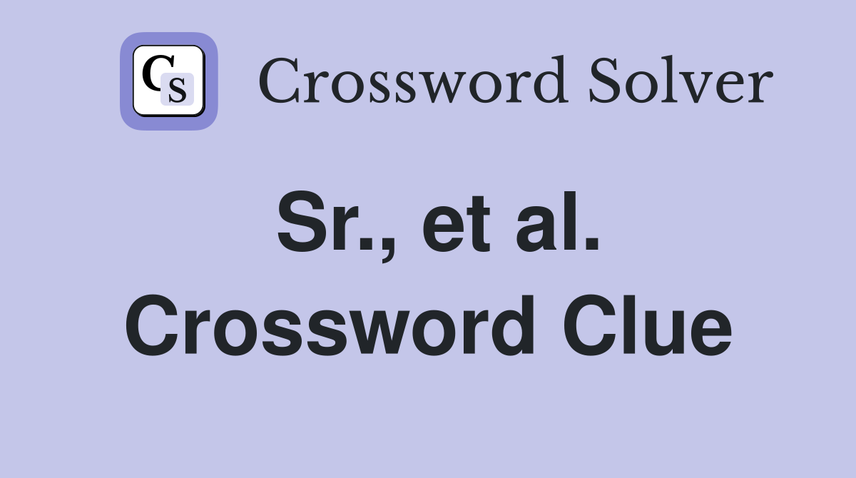 Sr., et al. Crossword Clue