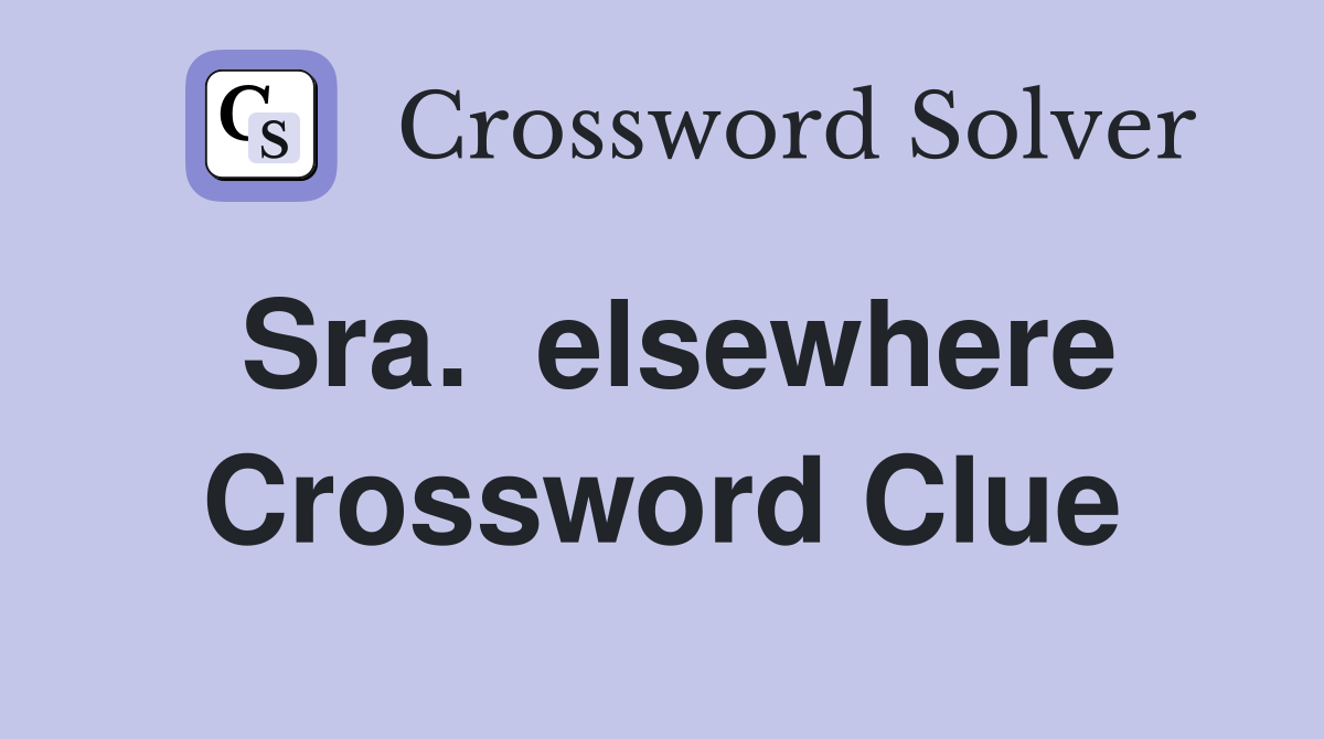 Sra.  elsewhere Crossword Clue