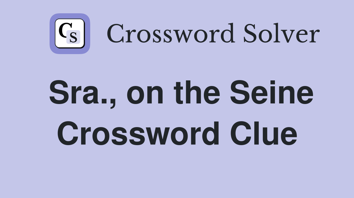 Sra., on the Seine Crossword Clue