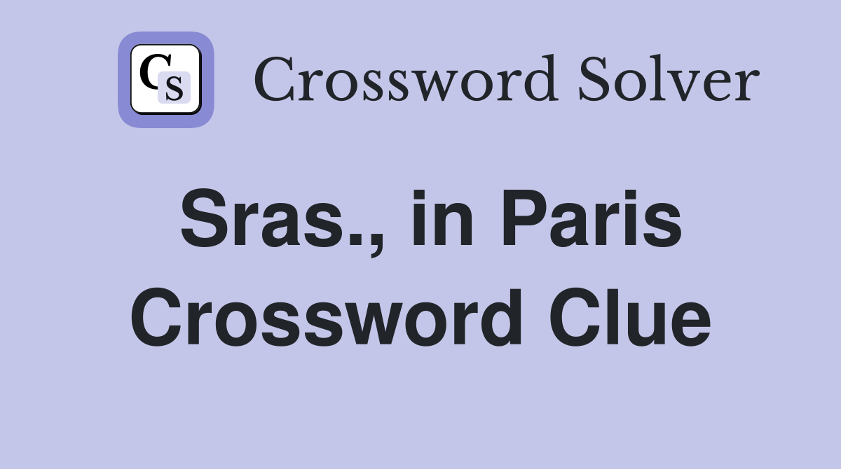 Sras., in Paris Crossword Clue