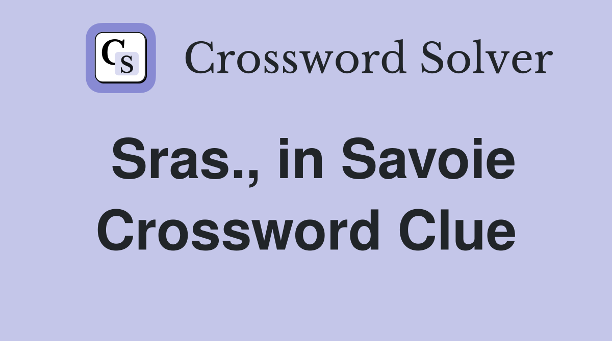 Sras., in Savoie Crossword Clue