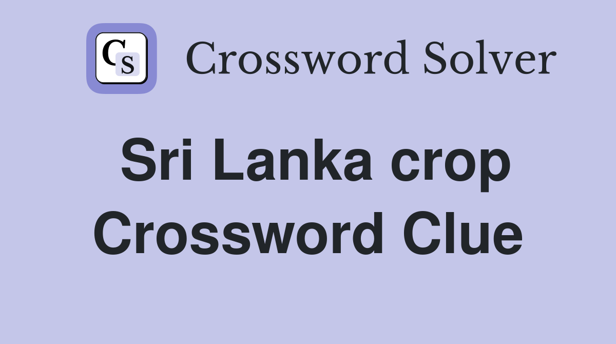 Sri Lanka crop Crossword Clue