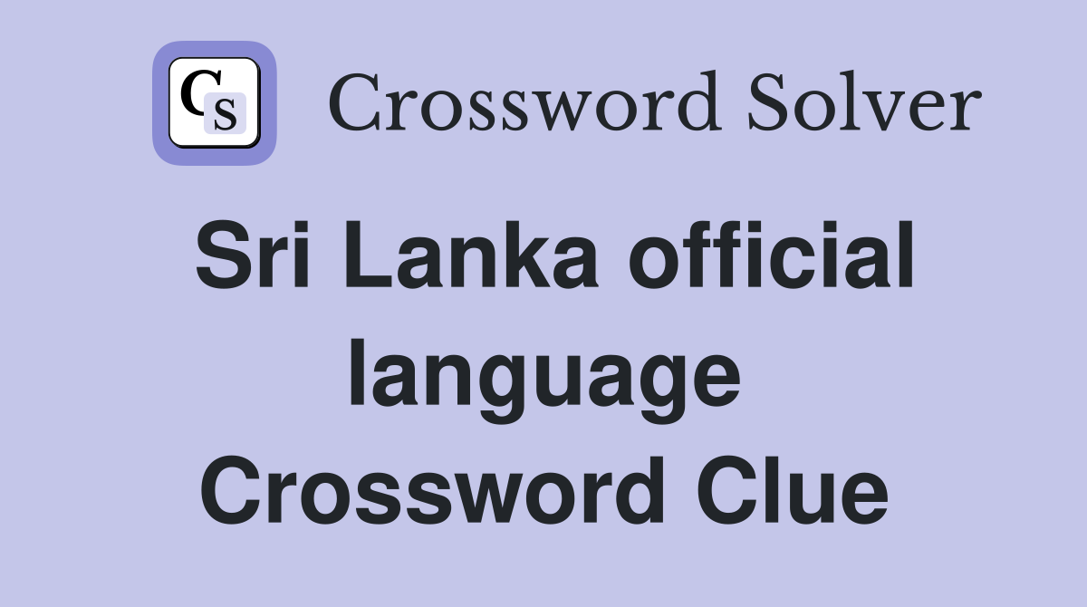 Sri Lanka official language Crossword Clue