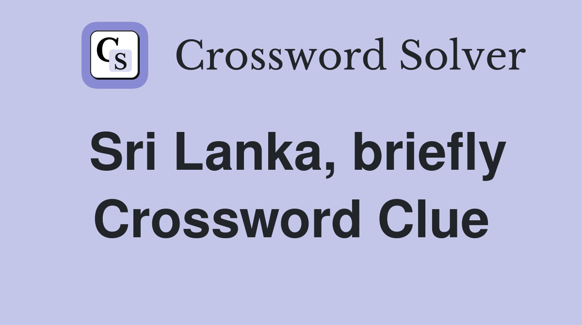 Sri Lanka, briefly Crossword Clue