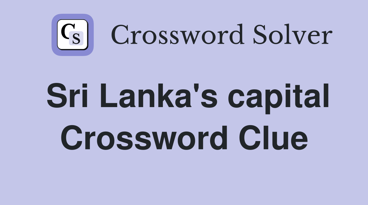 Sri Lanka's capital Crossword Clue