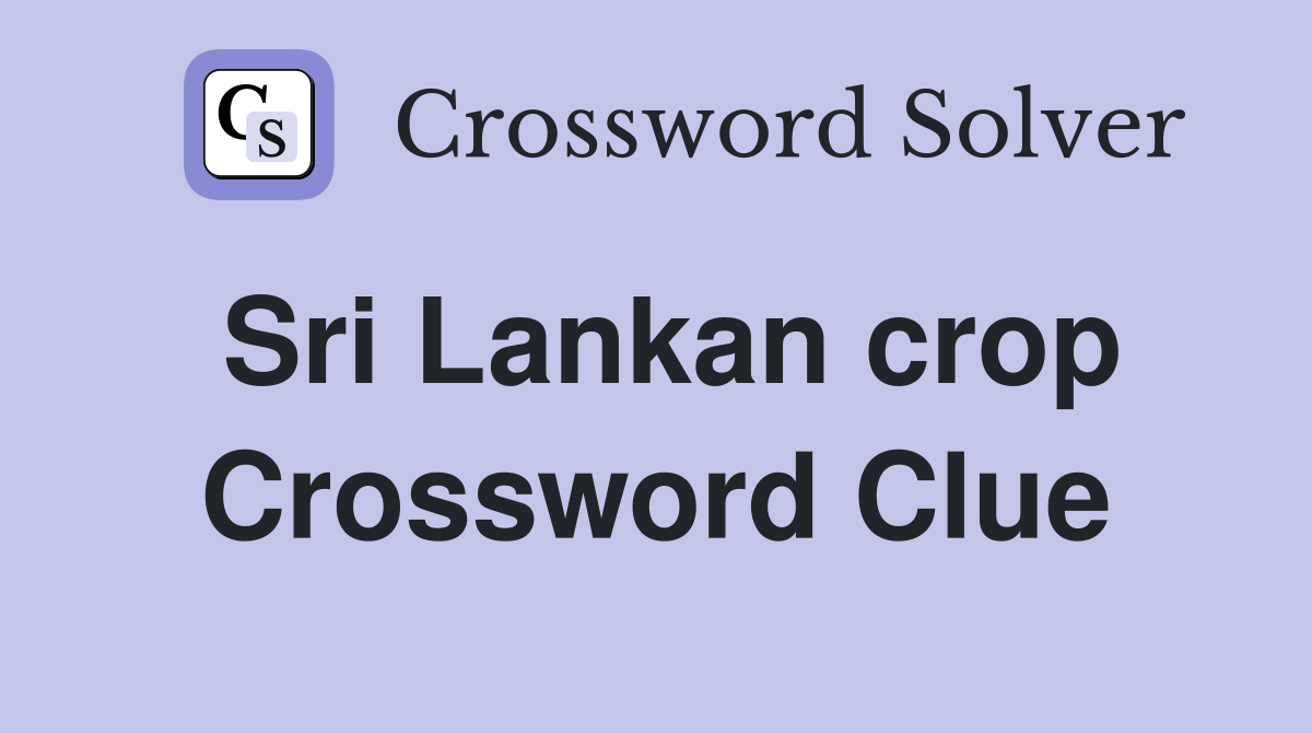 Sri Lankan crop Crossword Clue
