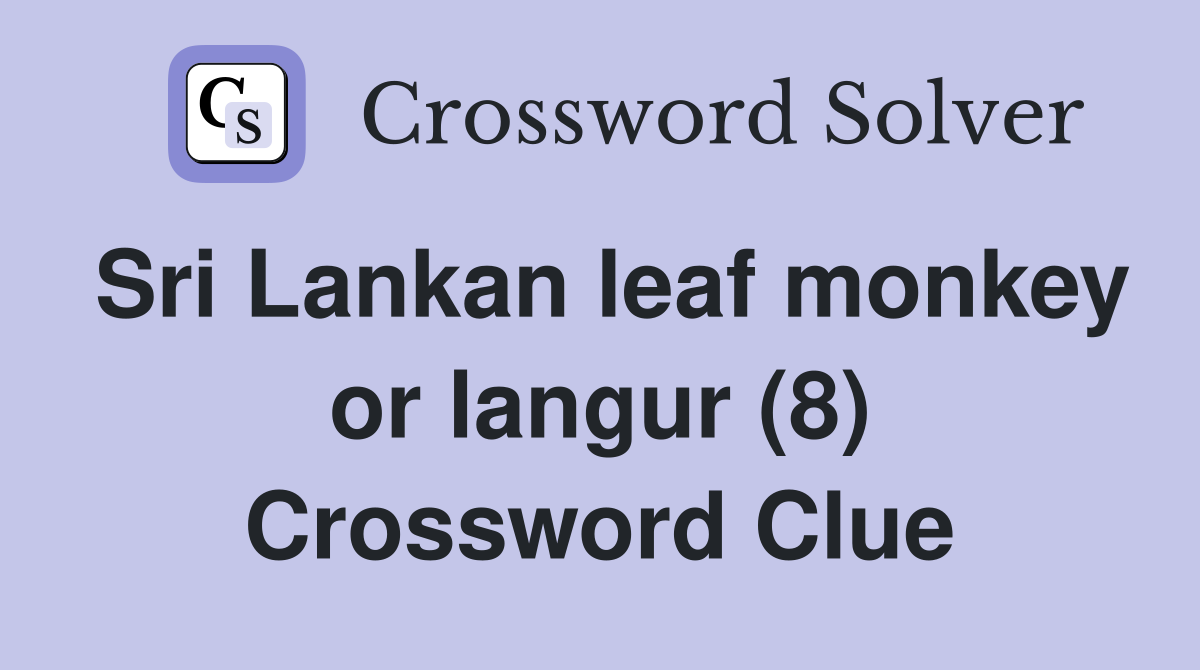 Sri Lankan leaf monkey or langur (8) Crossword Clue