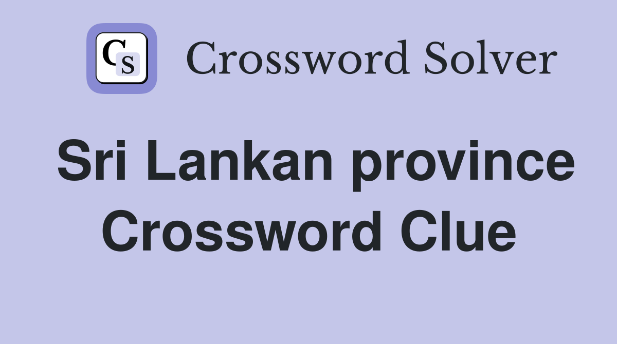 Sri Lankan province Crossword Clue
