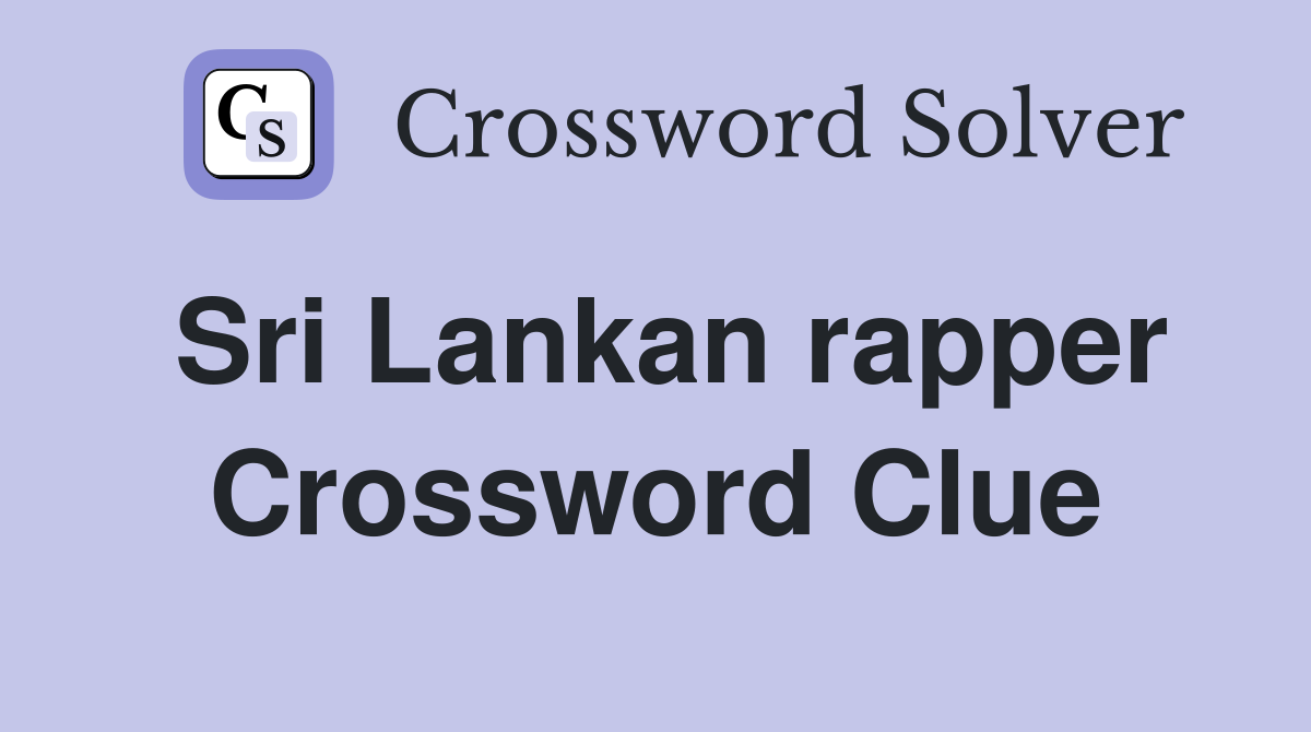 Sri Lankan rapper Crossword Clue