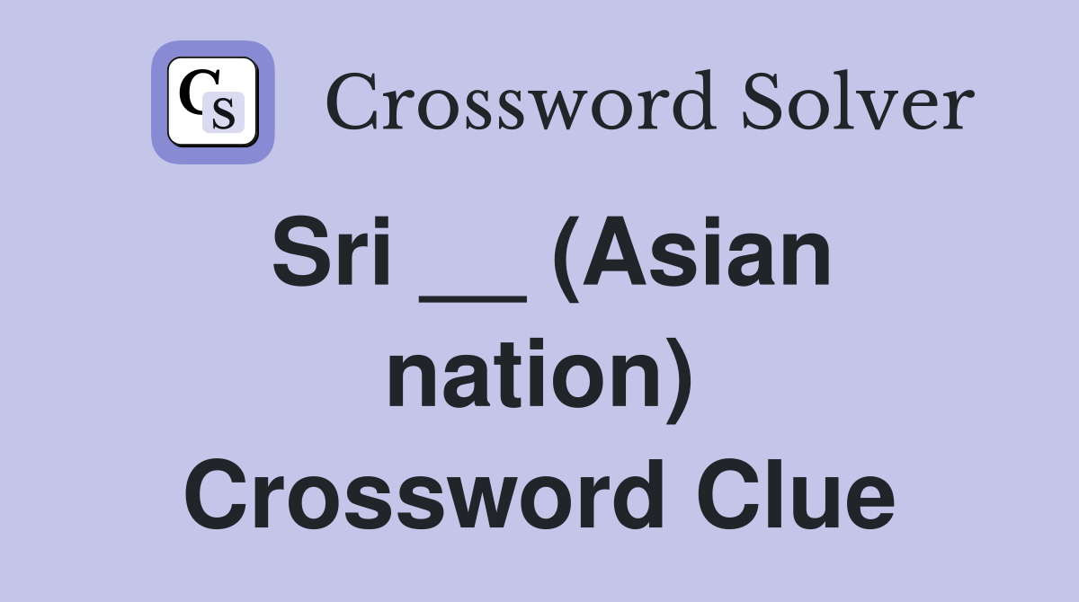 Sri __ (Asian nation) Crossword Clue