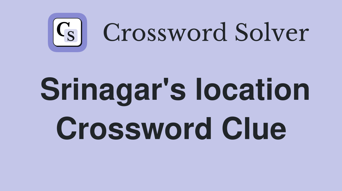 Srinagar's location Crossword Clue