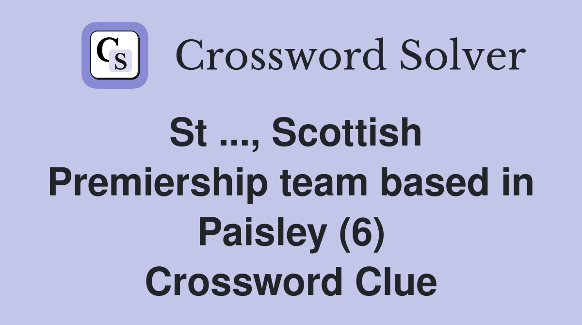 St ..., Scottish Premiership team based in Paisley (6) Crossword Clue