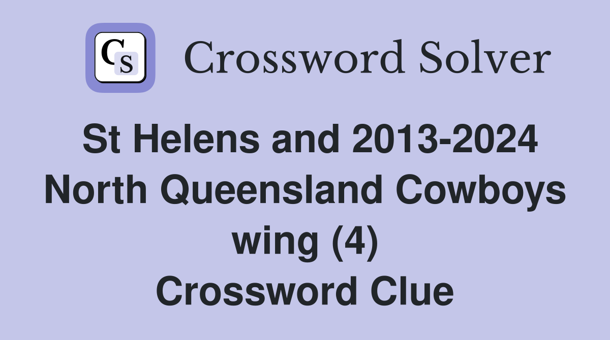 St Helens and 2013-2024 North Queensland Cowboys wing (4) Crossword Clue
