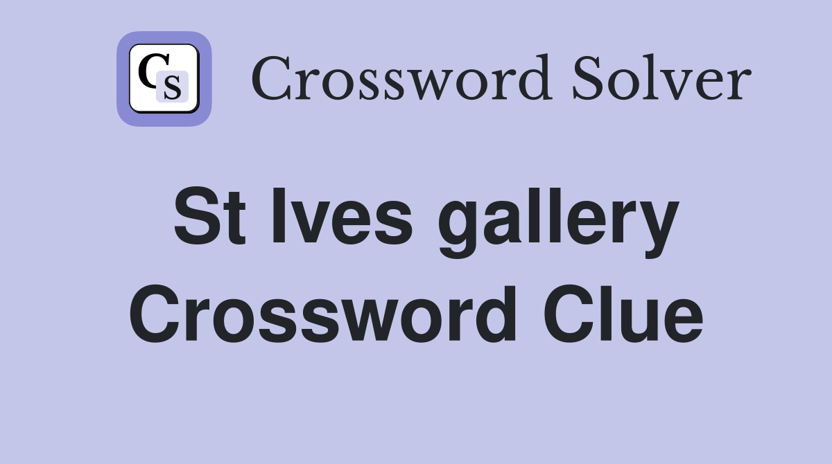 St Ives gallery Crossword Clue