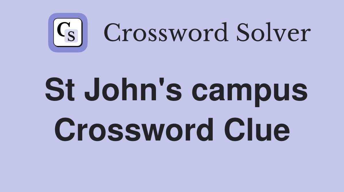 St John's campus Crossword Clue