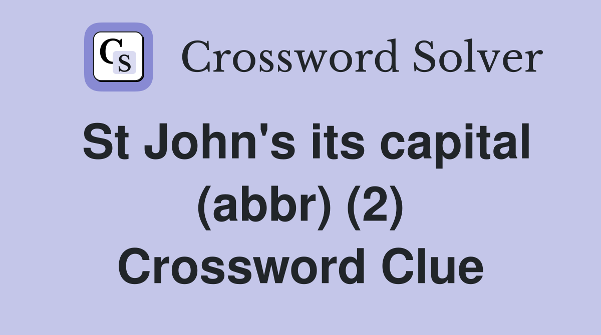St John's its capital (abbr) (2) Crossword Clue