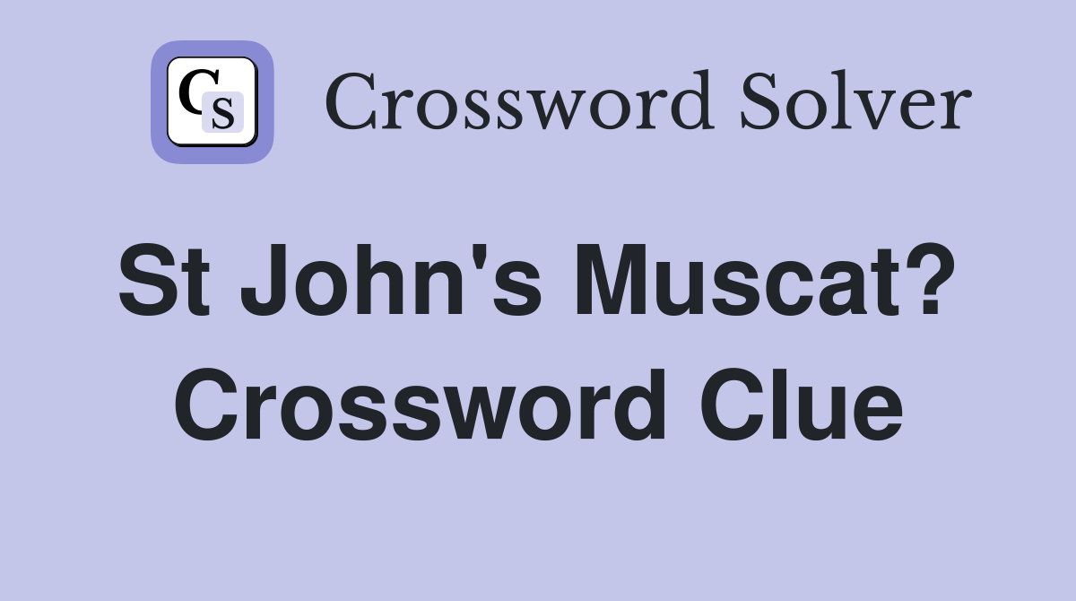 St John's Muscat?  Crossword Clue