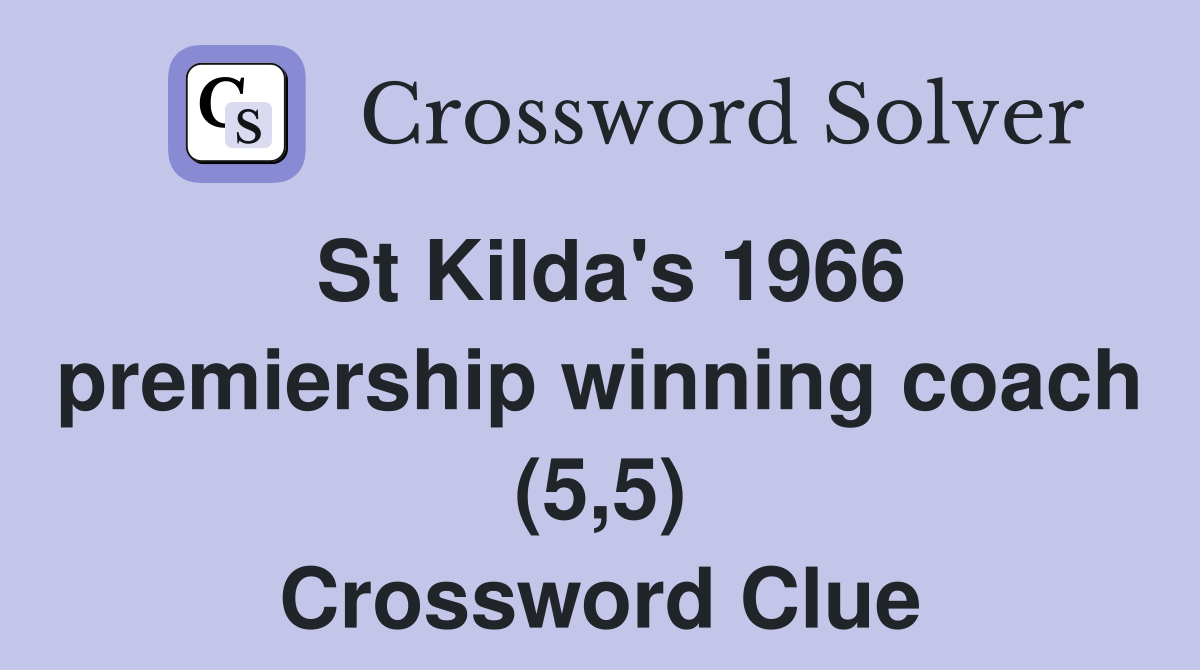 St Kilda's 1966 premiership winning coach (5,5) Crossword Clue