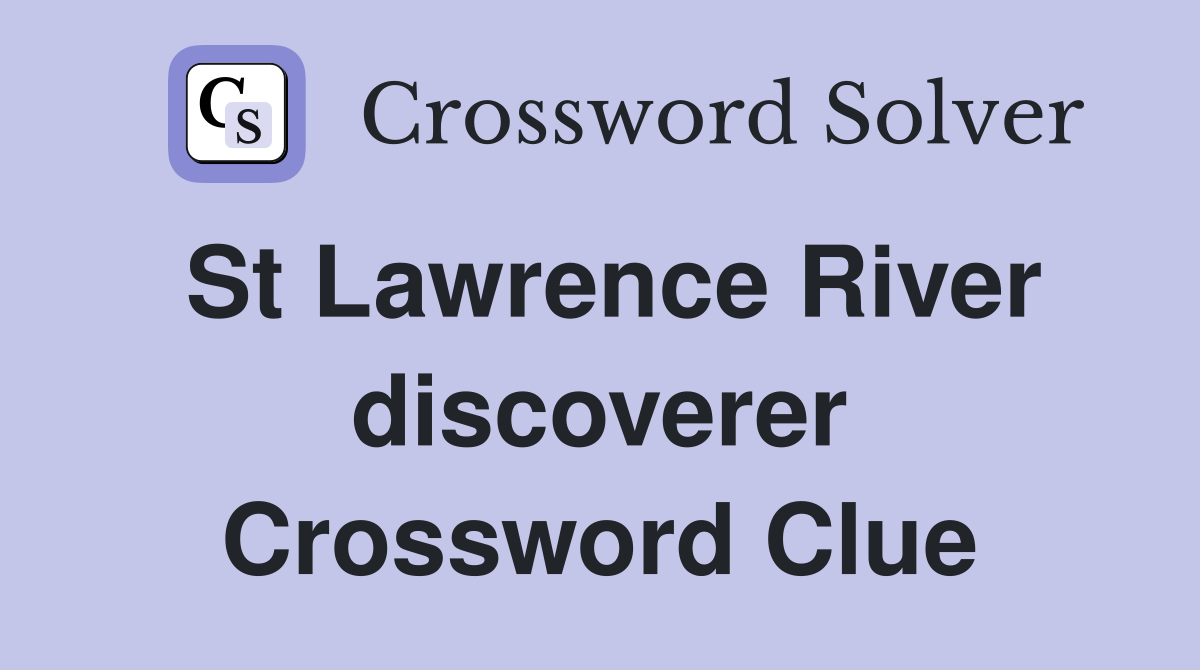 St Lawrence River discoverer Crossword Clue