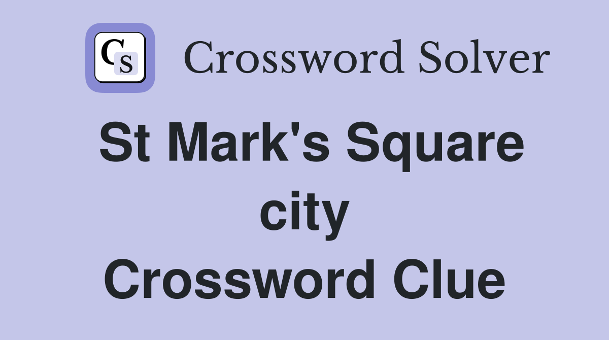 St Mark's Square city Crossword Clue