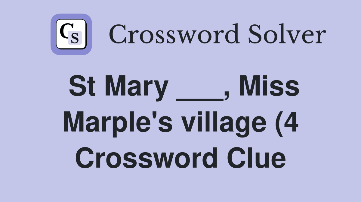 St Mary Miss Marple #39 s village (4) Crossword Clue Answers St Mary Miss Marple #39 s village (4) Crossword Clue Answers