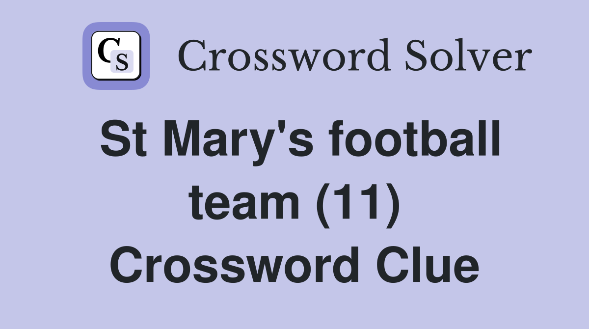 St Mary's football team (11) Crossword Clue