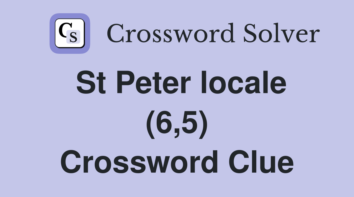 St Peter locale (6,5) Crossword Clue
