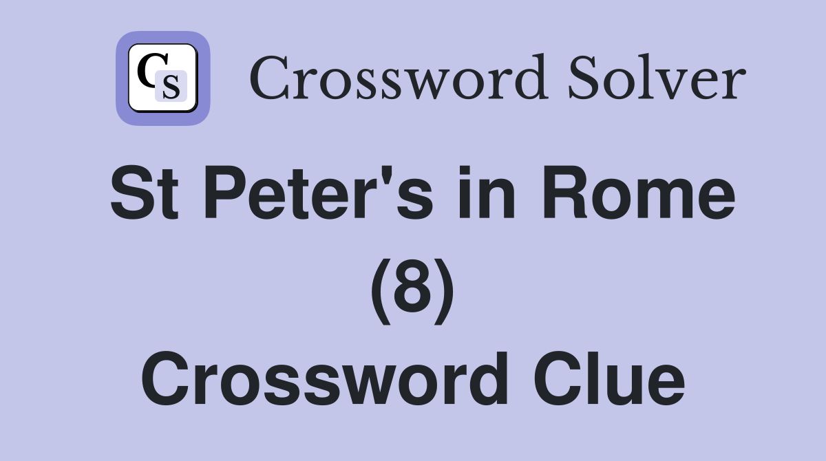 St Peter's in Rome (8) Crossword Clue