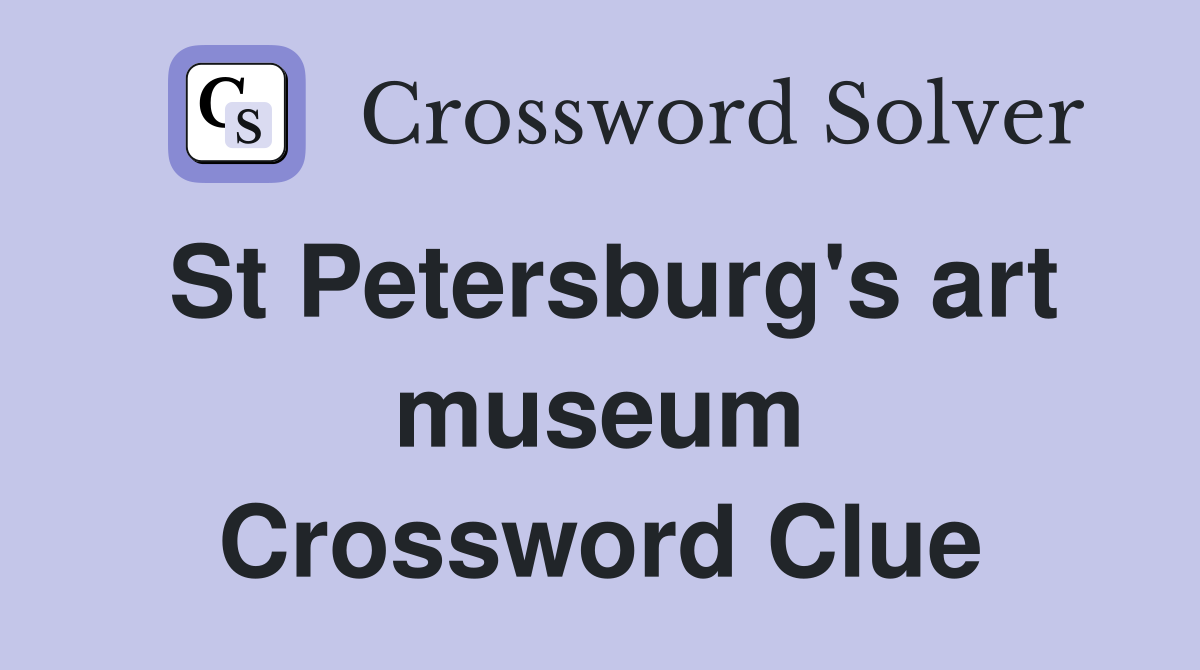 St Petersburg's art museum Crossword Clue